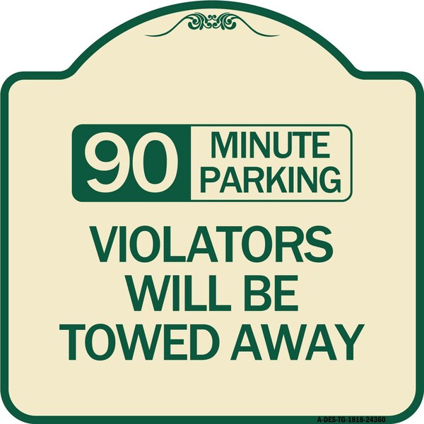 90 Minute Parking Violators Will Towed Away Heavy-Gauge Aluminum Sign, 18" x 18", TG-1818-24360